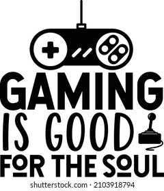 gaming is good for the soul vector file