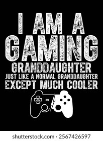 I Am A Gaming Granddaughter Funny Video Gamer