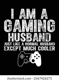 I Am A Gaming Husband Funny Video Gamer