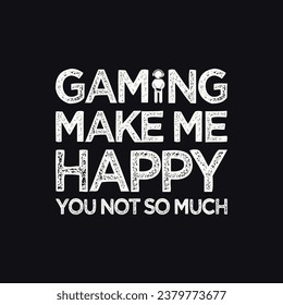 Gaming make me happy you not so much. Typography Gaming Design