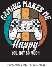 Gaming makes me happy you not so much video gamer design