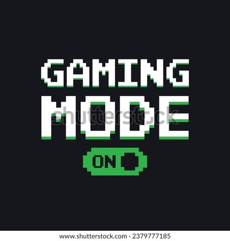 Gaming mode On. Video Gaming Design t-shirt prints and other uses. Trendy Clothing Design