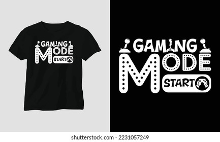 gaming mode start - Gaming SVG T-shirt and apparel design. Vector print, typography, poster, emblem, festival, party, Black, gift, card, Craft Design, Hobby