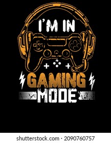 I'M in Gaming mode Video Games T-Shirt Design