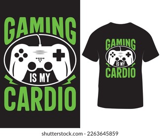 Gaming is my cardio t-shirt design. Gaming typography vector t-shirt design template