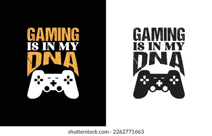 Gaming is in My DNA, Gaming Quote T shirt design, typography