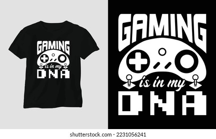 gaming is in my DNA - Gaming SVG T-shirt and apparel design. Vector print, typography, poster, emblem, festival, party, Black, gift, card, Craft Design, Hobby