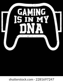 Gaming is in my dna t-shirt design