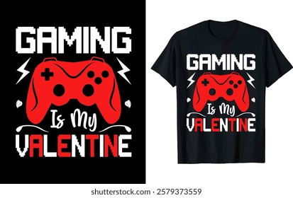 GAMING IS MY VALENTINE . 