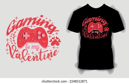 gaming is my Valentine Day T shirt, Valentine Day svg bundle, Happy valentine's day T shirt, typography quotes t shirt design