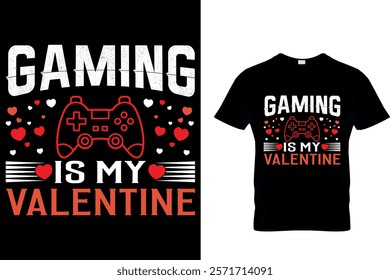 GAMING IS MY VALENTINE  - GAMING VALENTINE T SHIRT DESIGN.