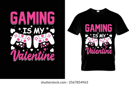 Gaming Is My Valentine T-Shirt Design Vector