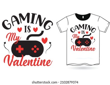 Gaming Is My Valentine T-Shirt SVG