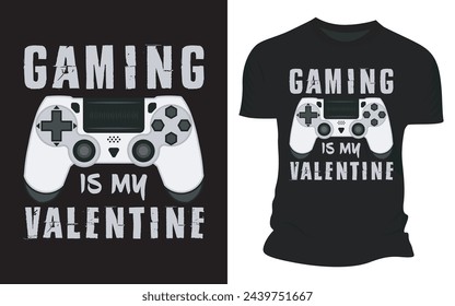 Gaming Is My Valentine - Vector Graphic T-shirt Designs