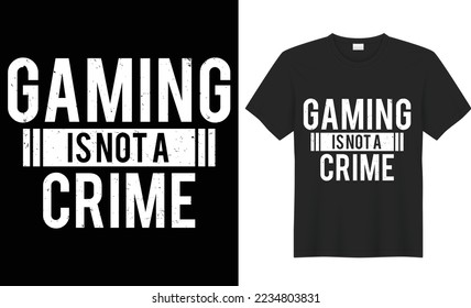 Gaming is not a crime vector typography t-shirt design. Perfect for print items and bags, poster, cards, banner, Handwritten vector illustration. Isolated on black background