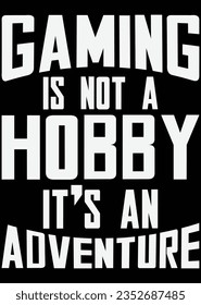 Gaming Is Not A Hobby It's An Adventure eps cut file for cutting machine