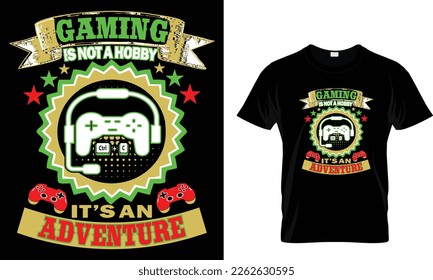 Gaming is not a hobby it's an adventure... t shirt design template svg
