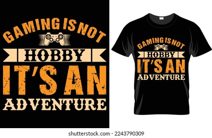 Gaming is not hobby it's an adventure T-shirt design
