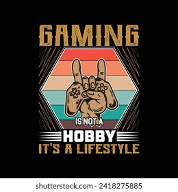 GAMING IS NOT A HOBBY IT,S A LIFESTYLE