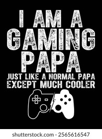 I Am A Gaming Papa Funny Video Gamer