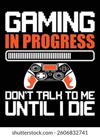 "Gaming in progress don't talk to me until I die" EPS Vector File