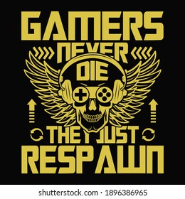 Gaming quotes - Gamers never die they just respawn - wings, skull, gamepad vector t shirt design.