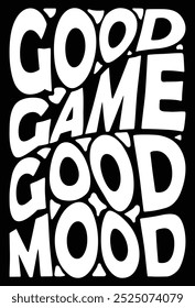 Gaming Quotes Good Game Good Mood Gaming t shirt design.