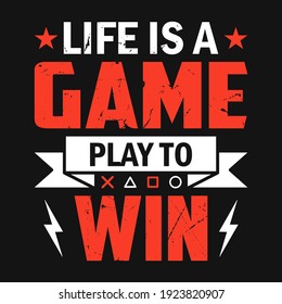 Gaming Quotes - Life is a game play to win - Gambling, joystick Vector. Gaming t shirt design.