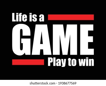 Gaming Quotes - Life is a game, play to win. Gamer typographic quotes design vector.