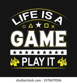 Gaming Quotes - Life is a game play it - Gambling, joystick Vector. Gaming t shirt design