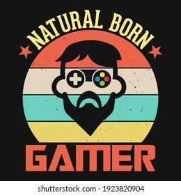 Gaming Quotes - Natural born gamer - Gambling, joystick Vector. Gaming t shirt design.