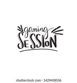 Gaming session. Gaming quote lettering design. Gaming typography. Gaming inspirational quote.