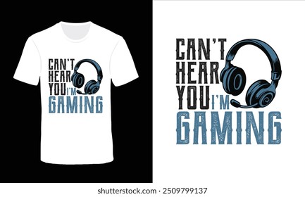 Game t shirt design, Não consigo ouvir você Estou jogando 