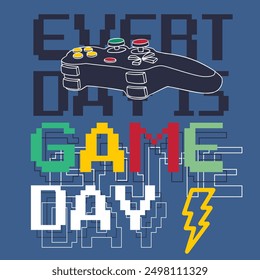 GAMING T SHIRT DESIGN, GAMER EVERY DAY IS GAME DAY