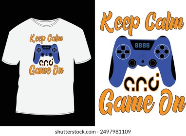 Gaming T shirt design, Keep calm and game on.