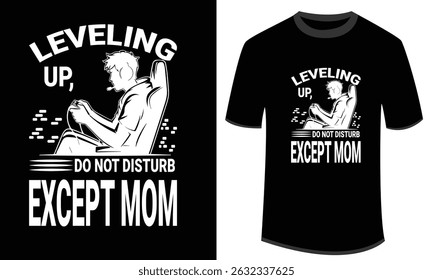 Gaming themed design for t shirt showcasing a gamer's leveling up and do not disturb rule