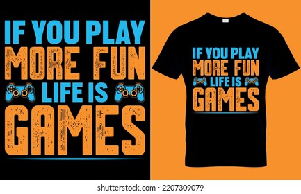 gaming typography t-shirt design with editable vector graphics. if you play more fun life is games.