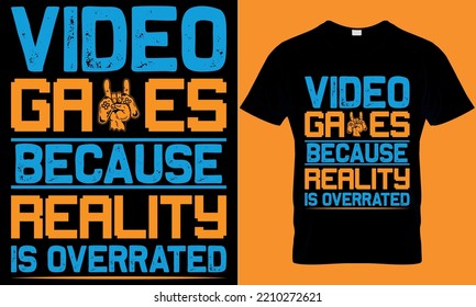diseño de camisetas de tipografía de juegos con gráficos vectoriales editables. los videojuegos porque la realidad está sobrevalorada.