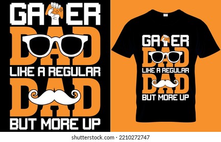 gaming typography t-shirt design with editable vector graphics. gamer dad like a regular dad but more up.