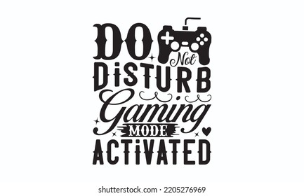 Gaming Typography T-shirt And SVG Design, Gaming lover SVG Quotes Design t-shirt, For stickers, Templet, mugs, etc. Vector EPS Editable Files, can you download this Design?