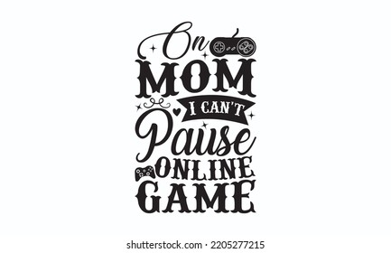 Gaming Typography T-shirt And SVG Design, Gaming lover SVG Quotes Design t-shirt, For stickers, Templet, mugs, etc. Vector EPS Editable Files, can you download this Design?