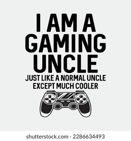 I Am A Gaming Uncle Funny Video Gamer Gift Video Game Lover