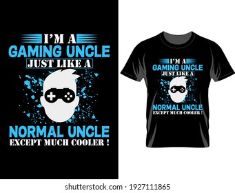 I'm gaming uncle t shirt design, T Shirt Design Vector