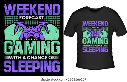 Gaming vector graphic typography lettering t-shirt design. Perfect gift for gamer. Weekend forecast gaming. Trendy video game quote. Illustration print design template for apparel, hoodie, bag, mug.