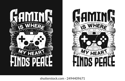 gaming is where my heart finds peace typography gaming vector t shirt design template