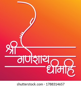 Ganesh Chaturthi poster 'Shree Ganeshay Dhimahi' means we offer our prayers to Lord Ganesha. Marathi and hindi calligraphy praising lord Ganesha. It also appears on Hindu Wedding Invitation Card.