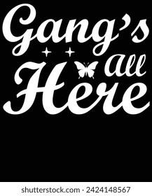 gangs all here t shirt design