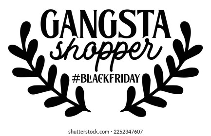 Gangsta Shopper - Women's Day T-shirt Design, Handmade calligraphy vector illustration, Calligraphy graphic design, EPS, SVG Files for Cutting, bag, cups, card
