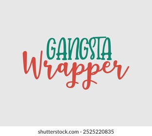 Gangsta Wrapper, Christmas Cutie, Christmas Design, Hand drawn lettering phrase isolated on white background, Calligraphy T-shirt design, EPS,  Files for Cutting, bag, cups, card