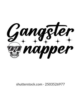 Gangster Napper, Newborn Onesie Design, Baby Quote Typography Shirt Design Vector